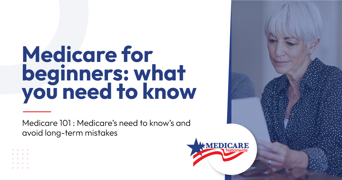 Medicare for beginners what you need to know