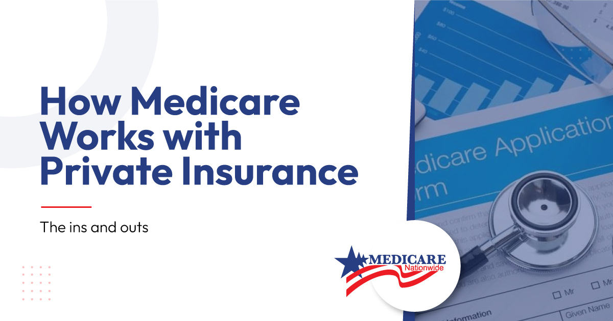 How Medicare Works with Private Insurance