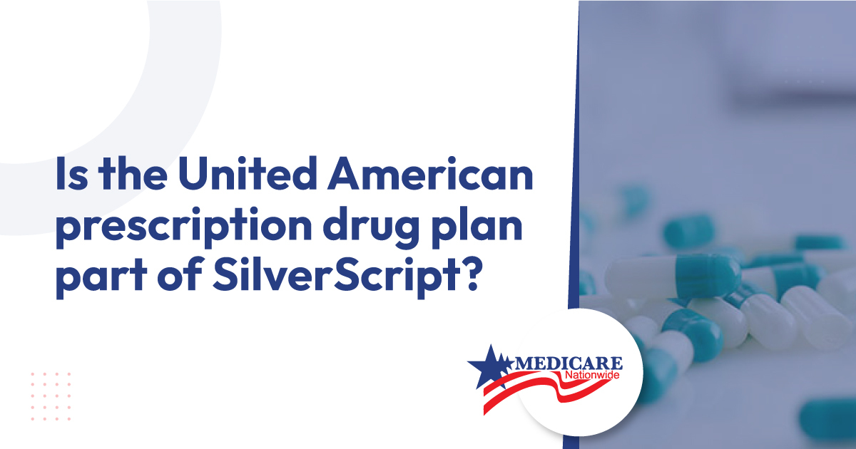 Is-the-United-American-prescription-drug-plan-part-of-SilverScript