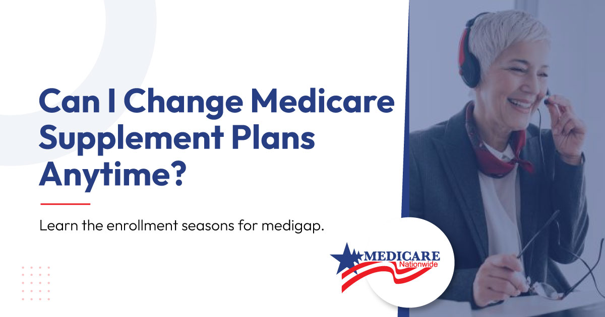 Can-I-Change-Medicare-Supplement-Plans-Anytime