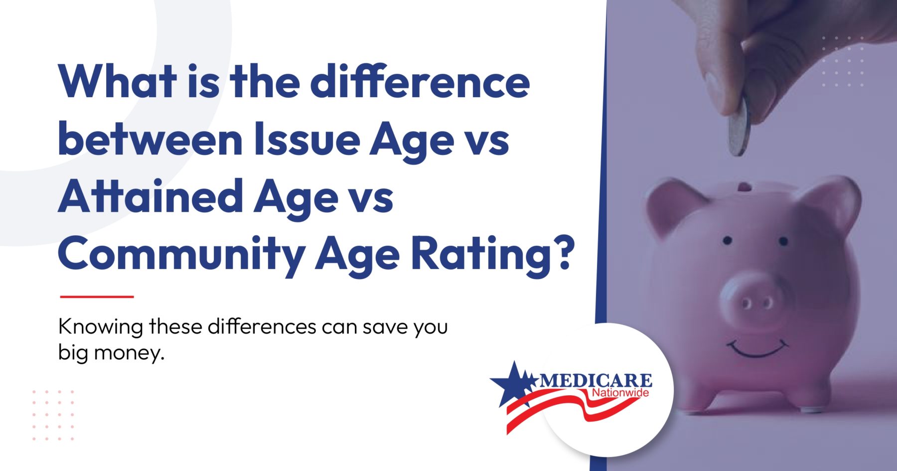 What is the difference between Issue Age vs Attained Age vs Community Age Rating?