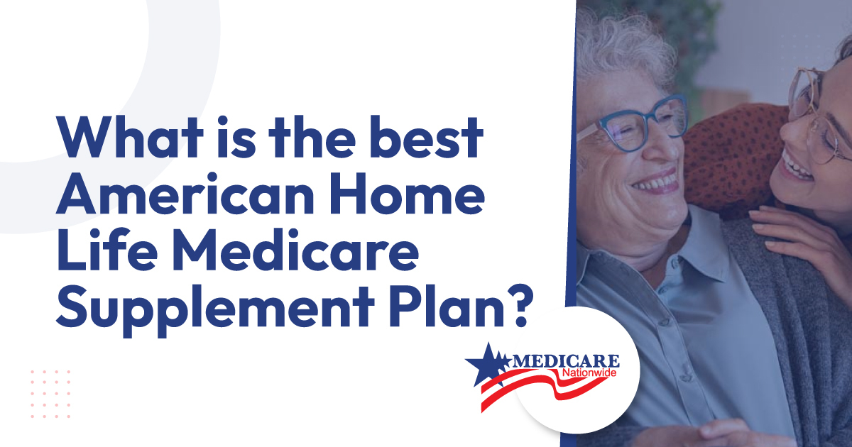 What is the best American Home Life Medicare supplement?