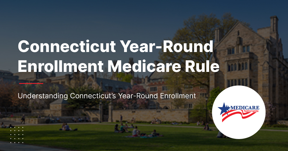 Connecticut Year Round Enrollment Medicare Rule