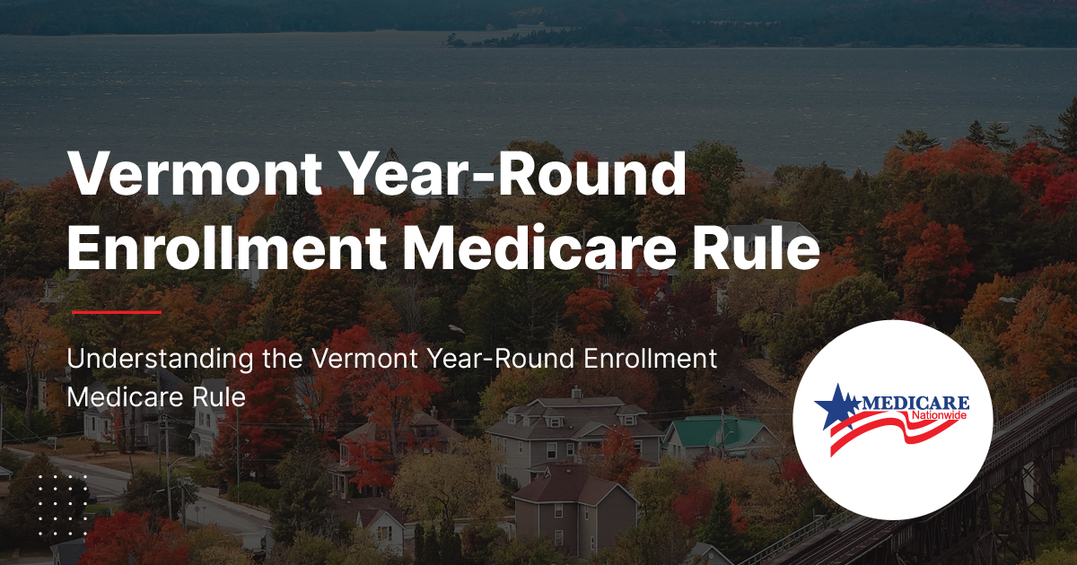 Vermont Year Round Enrollment Medicare Rule