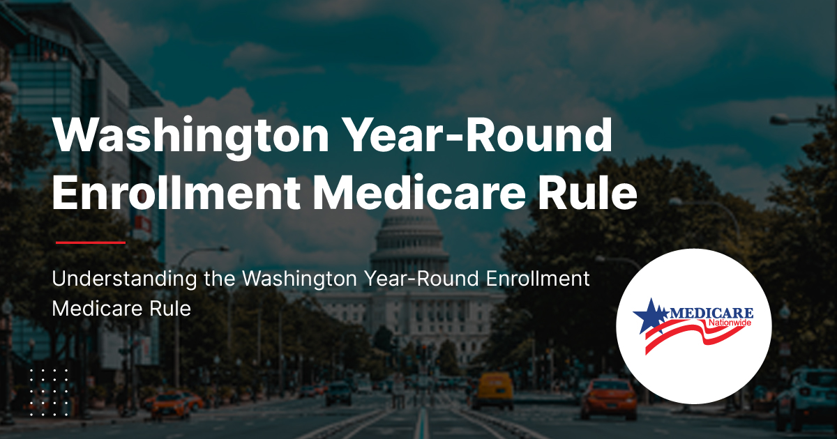 Washington Year Round Enrollment Medicare Rule