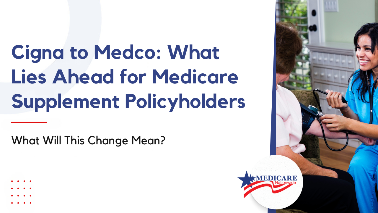 Cigna to Medco: What Lies Ahead for Medicare Supplement Policyholders
