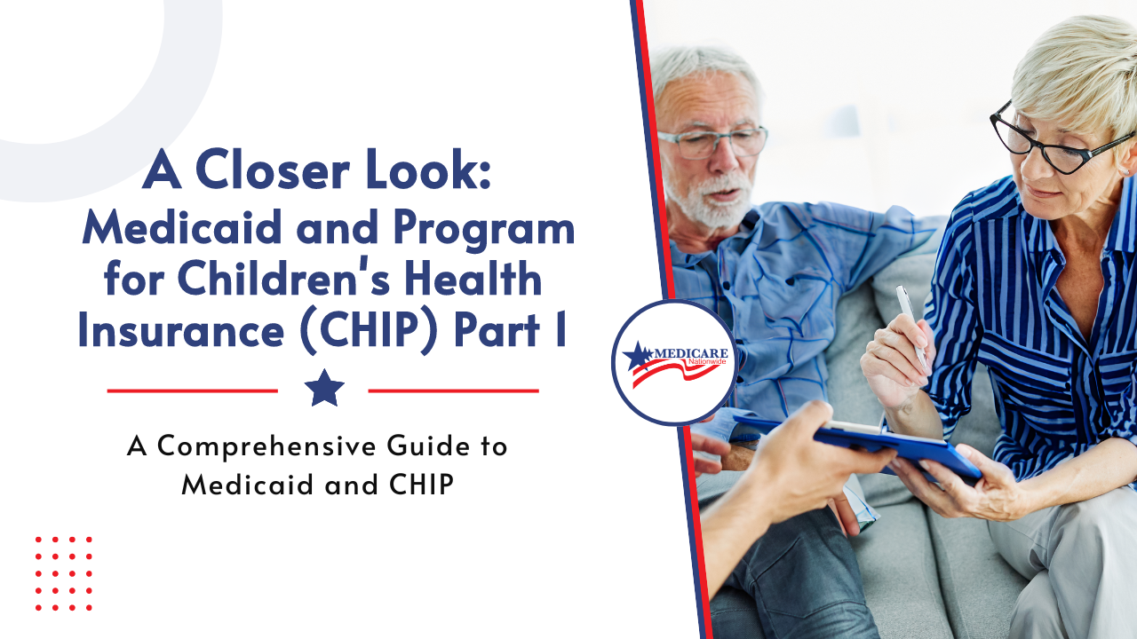 A Closer Look: Medicaid and Program for Children's Health Insurance (CHIP) Part 1