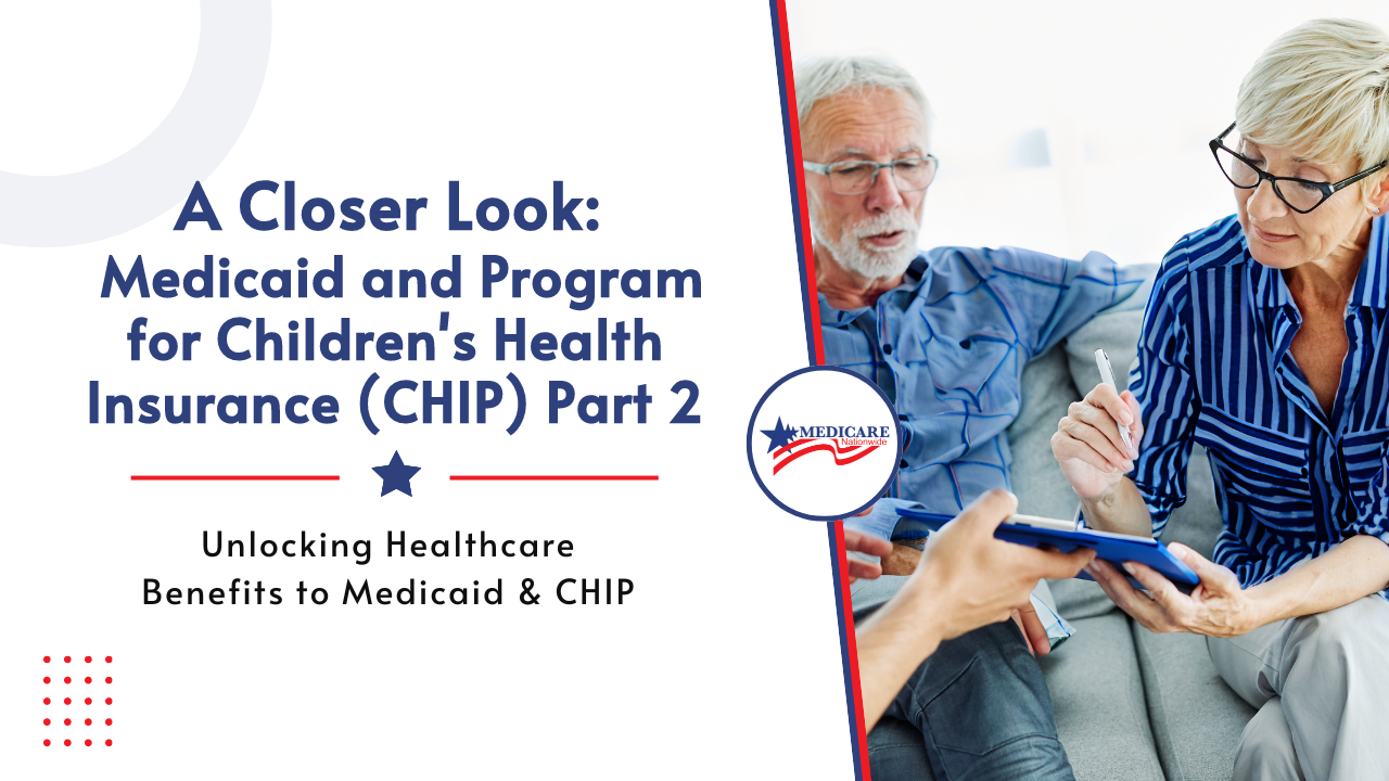 A Closer Look: Medicaid and Program for Children's Health Insurance (CHIP) Part 2