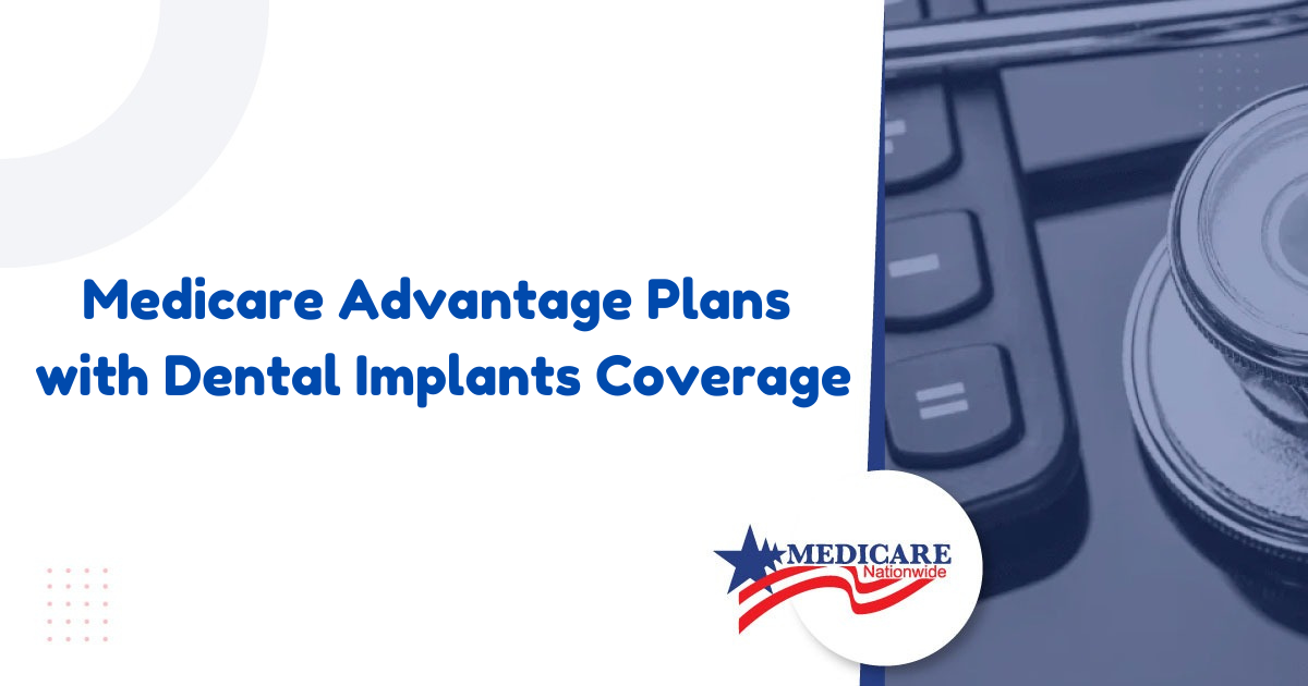 Medicare Advantage Plans with Dental Implants Coverage