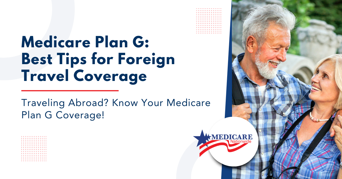 Medicare Plan G: Best Tips for Foreign Travel Coverage