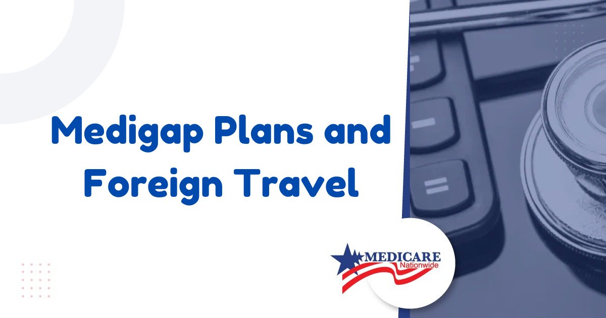 Medigap Plans and Foreign Travel